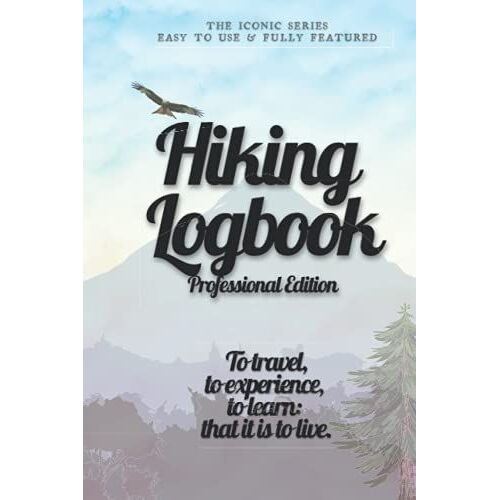Hiking Logbook Professional Edition: The Ideal Gift For Walkers & Hikers: Beautifully Designed Uk Hiking Journal, Trail Log Book, Hiker's Journal, Hiking Journal, Hiking Log Book For All Abilities.