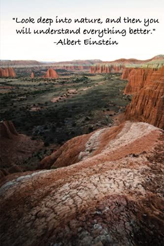 "Look Deep Into Nature" Quote | Capitol Reef National Park Journal: Journal To Document Hikes, Wildlife, Moments Of Gratitude, And General Notes.