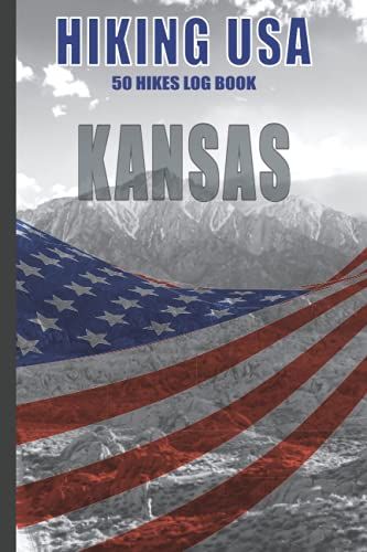 Hiking Usa: Kansas - Hiking Trail Prompted Log Book, Compact 6x9, Perfect Hikers Gift - Keepsake Journal