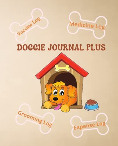 Doggie Journal Plus: Pet Keepsake Plus Vaccine Log Medicine Log Grooming Log Expense Log