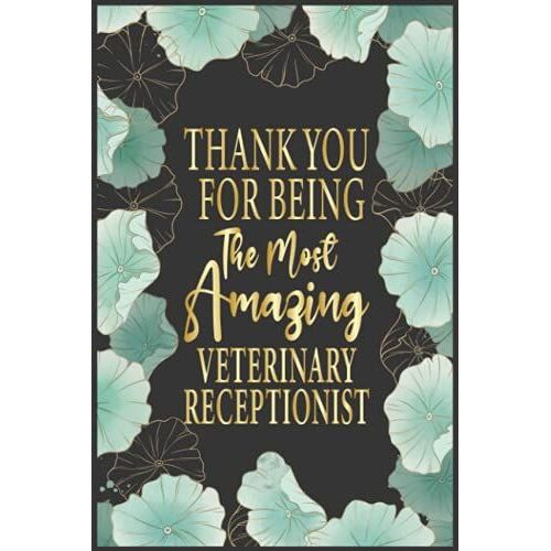 Thank You For Being The Most Amazing Veterinary Receptionist, Veterinary Receptionist Journal Notebook, (6x9 |120pages)