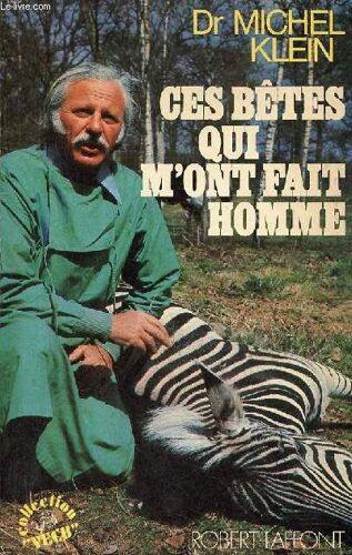 Ces Bêtes Qui M Ont Fait Homme - Envoi De L Auteur - Collection Vécu.