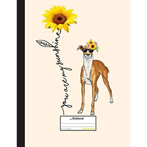 You Are My Sunshine Notebook: Blank Lined Journal For Greyhound, Dog Lovers, Dog Mom, Dog Dad And Pet Owners | 8.5x11 With College Ruled Pages