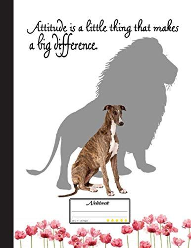 Attitude Is A Little Thing That Makes A Big Difference Notebook: Blank Lined Journal For Greyhound, Dog Lovers, Dog Mom, Dog Dad And Pet Owners | 8.5x11 With College Ruled Pages