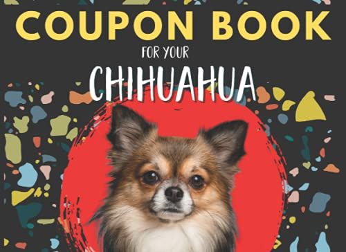 Coupon Book For Your Chihuahua: 30 Fun-Filled Activities For You And Your Dog Plus 20 Blank Diy Coupons