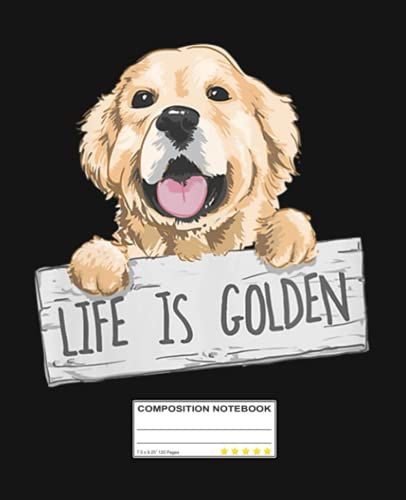 Womens Life Is Golden Dog Lover Golden Retriever Composition Notebook: Wide Ruled Cute Golden Retriever Puppy | Primary Journal For Boys & Girls Teens, Kids Students For Home, School Or College