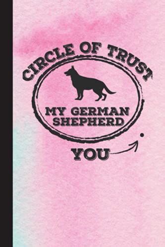 Circle Of Trust Funny German Shepherd Notebook: Cute Line Journal Notebook Gift For German Shepherds Lover Women And Girls | Who Are German Shepherd ... Sisters | Gifts For German Shepherds Owners