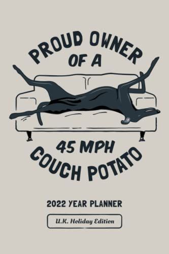 Greyhound Diary 2022: Planner Diary 2022 January December Uk Holiday. Funny Gift For Greyhound Dog Lovers. 6"X9". Week To View, Month & Year Overview. Tasks, Contacts, Note Taking