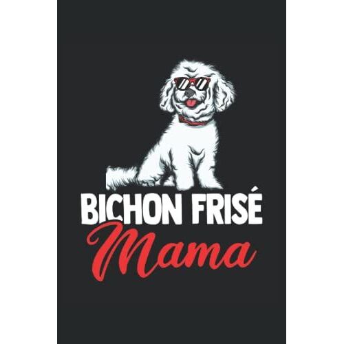 Bichon Frise Mama: Bichon Frise Hunde Notizbuch Tagebuch | Din A5 | Liniert | 120 Seiten