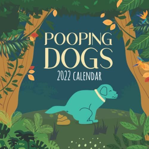 Pooping Dogs Calendar 2022: Funny Pooches Answering Nature's Call Joke, Christmas Stocking Filler Gifts For Men Women Teens Kids Coworkers Friends