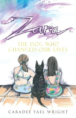 Zara: The Dog Who Changed Our Lives
