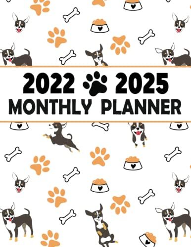 Monthly Planner 2022-2025: Cute Chihuahua Planner | 4 Year Monthly Planner | 48 Months Agenda|Schedule Organizer & Agenda With Projects/Notes/Goals & Checklists