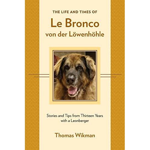 The Life And Times Of Le Bronco Von Der Löwenhöhle