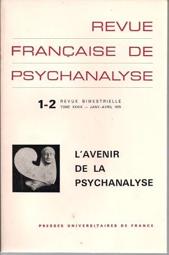 Revue Francaise De Psychanalyse Tome Xxxix - 1- 2 - Janv.-Avril 1975. -L'avenir De La Psychanalyse. 