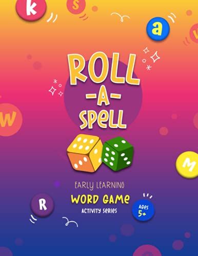 Roll-A-Spell, Early Learning Word Games Activity Series: Fun Spelling Activities Workbook For Kids Ages 5 Plus