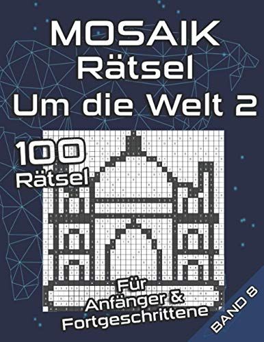 Mosaik Rätsel Für Anfänger & Fortgeschrittene | Um Die Welt: Logikrätsel Mit Leichten Und Mittel-Schweren Bilderrätseln | Gedächtnistraining Für Erwachsene Und Clevere Kids (Mosaik Puzzles)