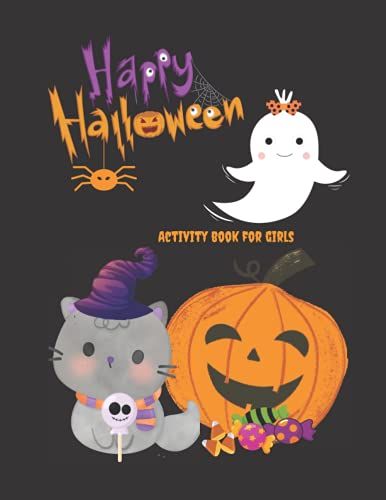 Happy Halloween Activity Book For Girls: Keep Your Little Goblin Busy With These Fun Halloween Activities!