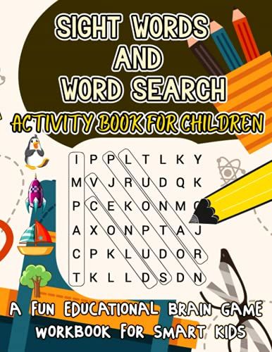 Sight Words And Word Search Activity Book For Children: A Fun Must Know Educational Brain Game And 1st Grade / 2nd Grade Reading Spelling Workbook For Smart Kids Ages 5-10