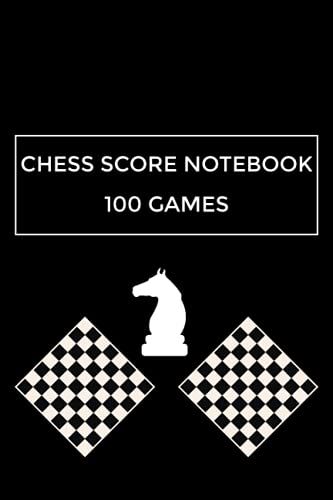 Chess Score Notebook 100 Games Track Your Moves & Analyse Your Strategies: Perfect Gift For Chess Lovers | Chess Workbook | Notation Scoresheets To ... Matches, Tournaments And Results | 90 Moves.