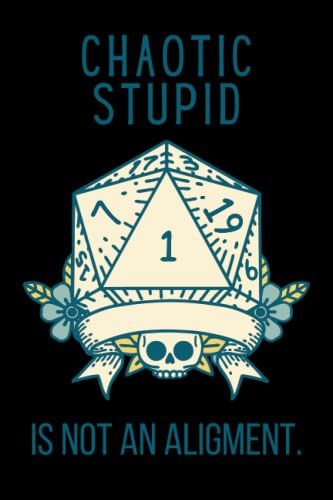 Chaotic Stupid Is Not An Alignment - Funny Rpg Alignment Notebook: 120 Page Hex Journal For Roleplaying Gamers