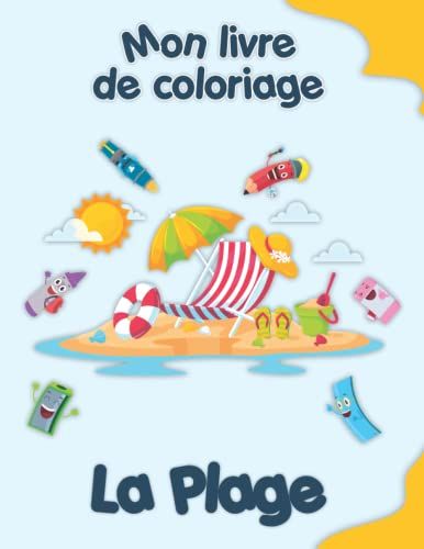 Mon Livre De Coloriage Sur La Plage: Coloriages Amusants, Enfants De 2 À 6 Ans