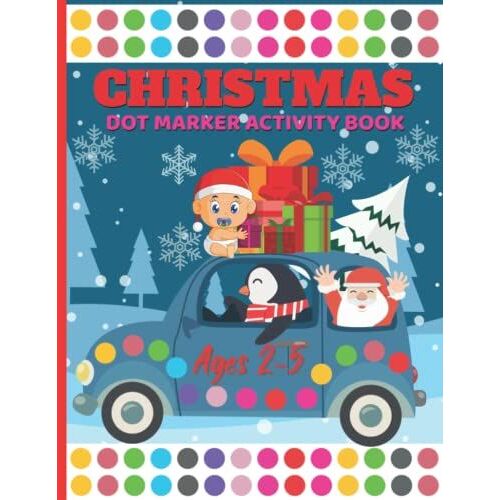 Christmas Dot Marker Activity Book For Kids Ages 2-5: Fun Dot Coloring Book For Toddlers & Preschool