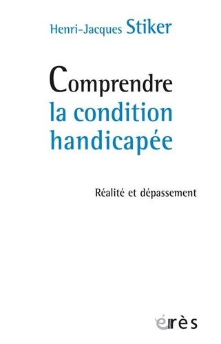 Comprendre La Condition Handicapée - Réalité Et Dépassement