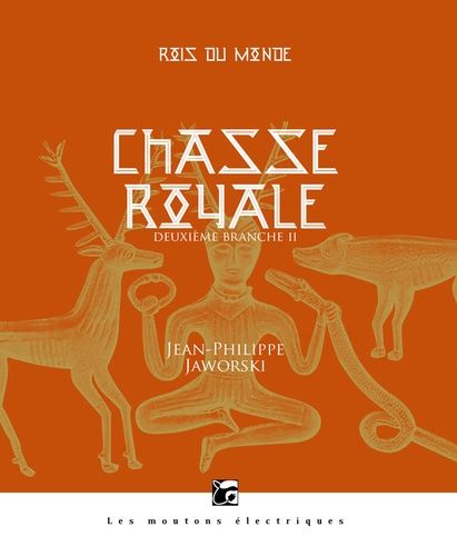 Rois Du Monde - Deuxième Branche - Chasse Royale - Tome 2, Les Grands Arrières