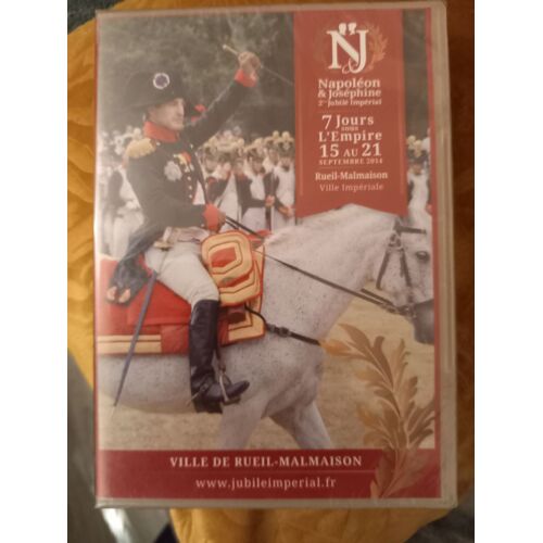Dvd Napoléon Et Joséphine, 2 Ème Jubilé Impérial, 7 Jours Sous L'empire Du 15 Au 21 Septembre 2014, Rueil-Malmaison, Ville Impériale.