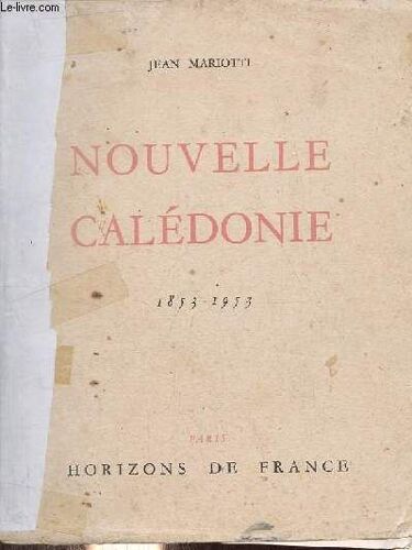 Nouvelle Calédonie - Le Livre Du Centenaire 1853-1953.