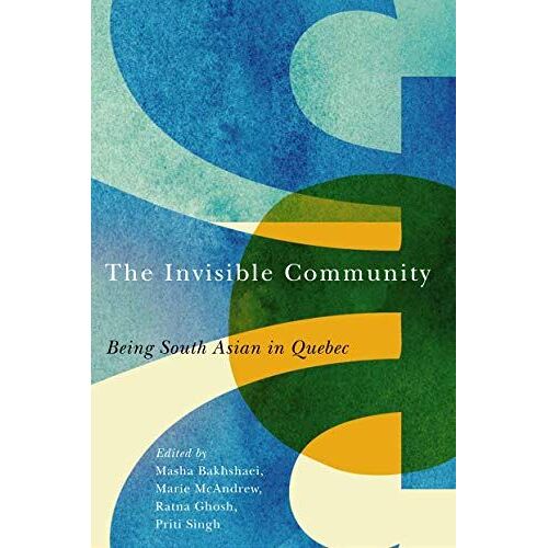 The Invisible Community : Being South Asian In Quebec