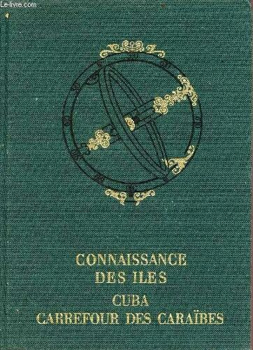 Cuba, Carrefour Des Caraïbes - Collection Connaissance Des Iles