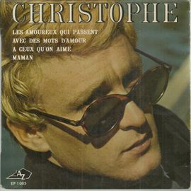 A Ceux Qu'on Aime (Christophe) - Avec Des Mots D'amour (Christophe) / Maman (Christophe) - Les Amoureux Qui Passent (Jean Albertini - Jacques Denjean)