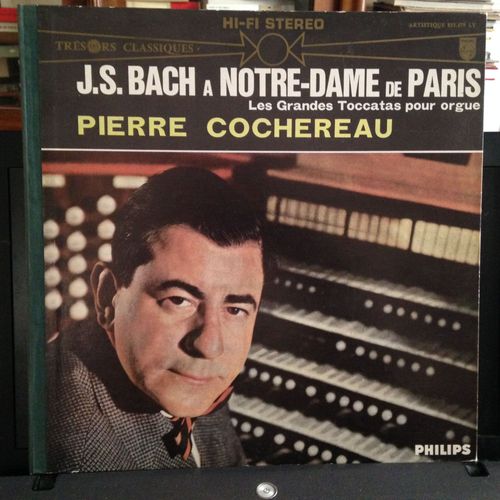 Johann Sebastian (Jean Sébastien) Bach: À Notre-Dame De Paris, Les Grandes Toccatas Pour Orgue
