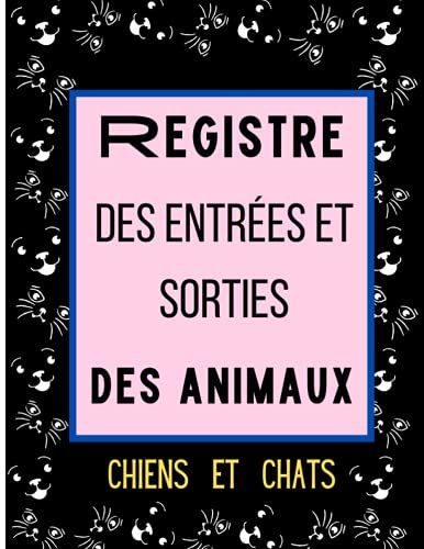 Registre Des Entrées Et Sorties Pour Elevages: Registre D'élevage Pour Animaux Chiens Et Chats,Carnet Pour Suivi I Des Mouvements Des Animaux ... Aux Normes Cerfa 50 4510/ 800 Enregistrements