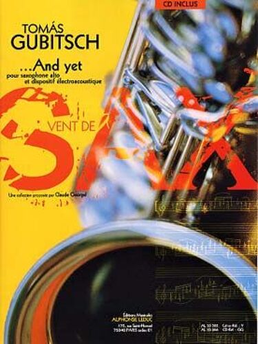...And Yet Pour Saxophone Alto Et Dispositif Électroacoustique - Collection Vent De Sax