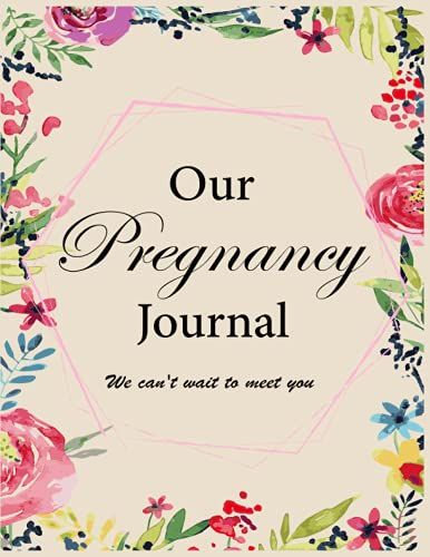 Our Pregnancy Journal: We Can't Wait To Meet You (Colored Interior) 40 Week Pregnancy Planner And Organiser: 8.5 X 11 Inches Birth Plan Details, ... To Baby , Baby Shower Details And Lots More