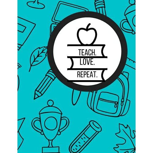 Teach. Love. Repeat. Notebook: 8.5x11" Lined Notebook With 100 Lined Pages, Glossy Teal Paperback.