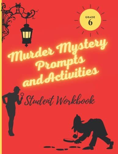 Murder Mysteries Prompts And Activities: Student Workbook Grade 6 (Short Story Prompts And Activities)