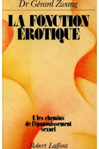 La Fonction Érotique T1 L'épanouissement Sexuel / Zwang, Gérard / Réf: 25694