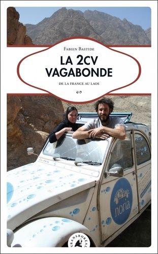 La 2cv Vagabonde - De La France Au Laos