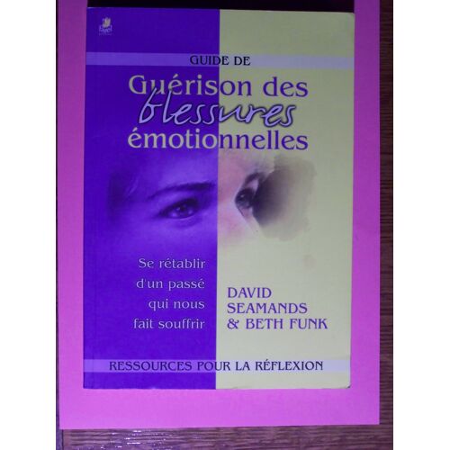 Guide De Guerison Des Blessures Émotionnelles