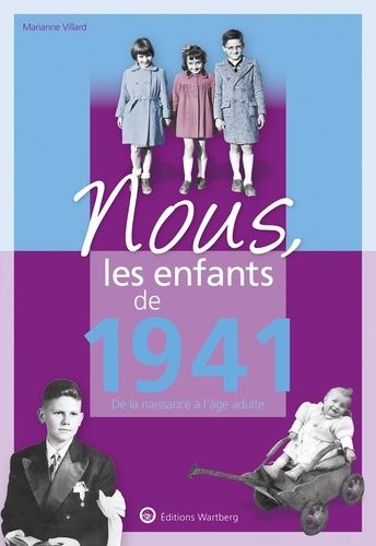 Nous, Les Enfants De 1941 - De La Naissance À L'âge Adulte