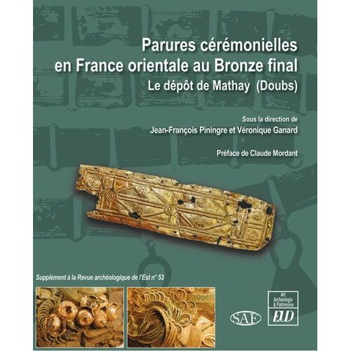 Parures Cérémonielles En France Orientale Au Bronze Final - Le Dépôt De Mathay (Doubs)