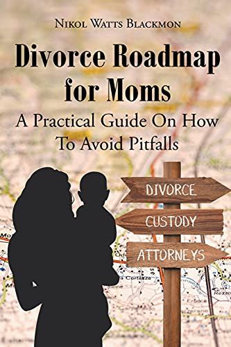 Divorce Roadmap For Moms