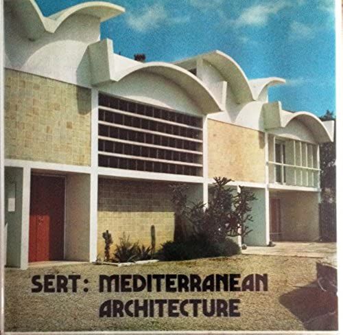 Sert: Mediterranean Architecture