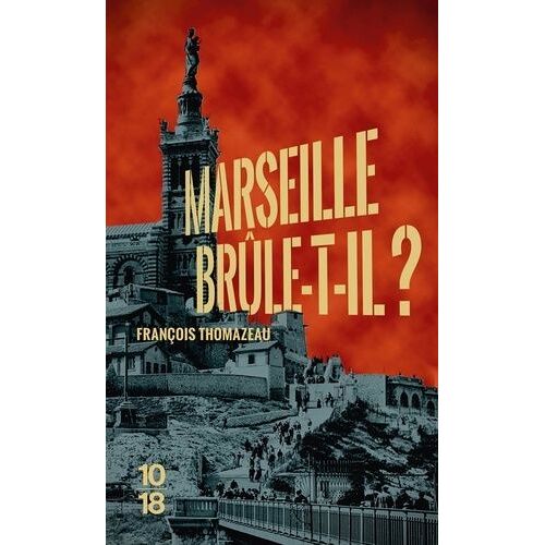 Marseille Confidential - Tome 2 - Marseille Brûle-T-Il ?