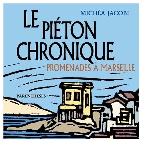 Le Piéton Chronique - Promenades À Marseille
