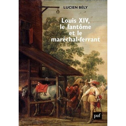 Louis Xiv, Le Fantôme Et Le Maréchal-Ferrant