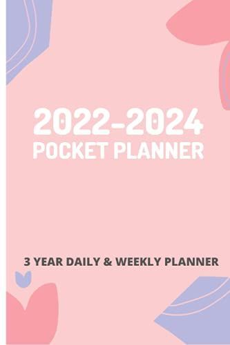 2022-2024 Pocket Planner | 3 Year Daily And Weekly Planner: A Simple Interior Design That Is Free Of Clutter With Lots Of Extra Space To Write Notes ... Premium Cover - Size 6 X 9" (166 Page)